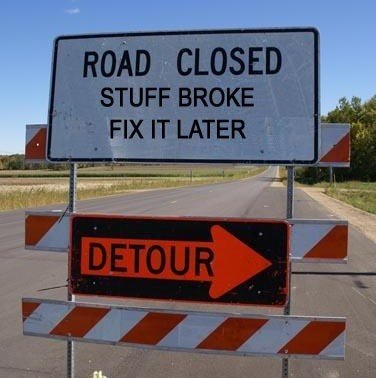 road-closed-detour-sign-without-local-traffic-stuff-broke-fix-it-later-copy.jpg