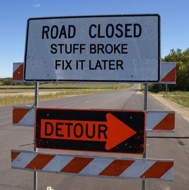 road-closed-detour-sign-without-local-traffic-stuff-broke-fix-it-later-copy.jpg road-closed-detour-sign-without-local-traffic-stuff-broke-fix-it-later-copy.jpg